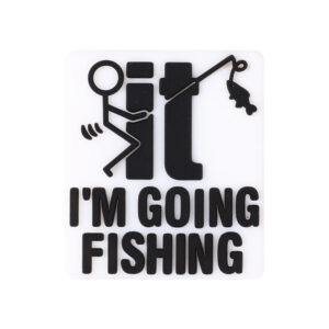 I'm going fishing
